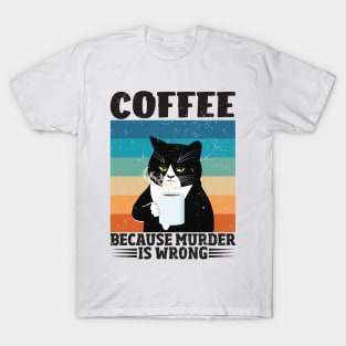 Funny Cat Lover Coffee Because Murder Is Wrong T-Shirt